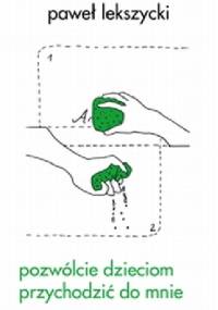 Pozwólcie dzieciom przychodzić do mnie - Paweł Lekszycki