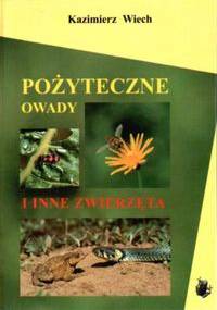 Pożyteczne owady i inne zwierzęta - K. Wiech
