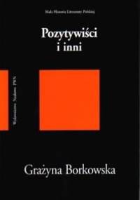 Pozytywiści i inni - Grażyna Borkowska