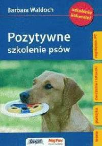 Pozytywne szkolenie psów - Barbara Waldoch