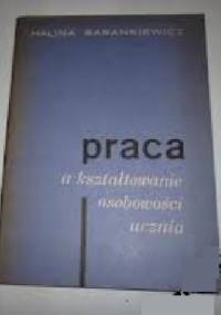 Praca a kształtowanie osobowości ucznia - Halina Barankiewicz