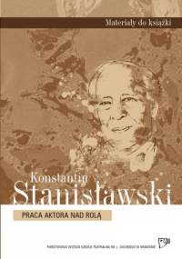 Praca aktora nad rolą - Konstantin Stanisławski