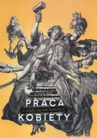 Praca kobiety nigdy się nie kończy