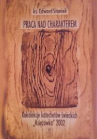 Praca nad charakterem - Ks. Edward Staniek