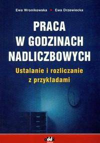 Praca w godzinach nadliczbowych - Ewa Drzewiecka, Ewa Wronikowska