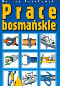 Prace bosmańskie - Maciej Roszkowski