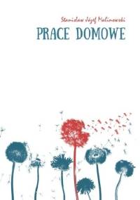 Prace domowe - Stanisław Józef Malinowski