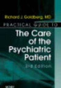 Practical Guide to the Care of the Psychiatric Patient 3e - Goldberg