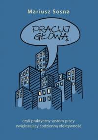 Pracuj głową - Sosna Mariusz