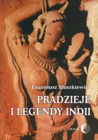 Pradzieje i legendy Indii - Eugeniusz Słuszkiewicz