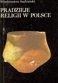 Pradzieje religii w Polsce - Włodzimierz Szafrański