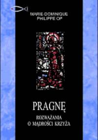 Pragnę. Rozważania o mądrości krzyża - Marie-Dominique Philippe
