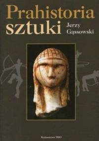 Prahistoria sztuki - Jerzy Gąssowski