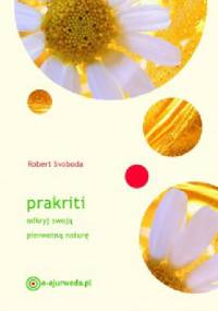 Prakriti. Odkryj swoją pierwotną naturę - Robert Svoboda