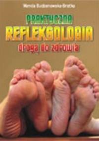 Praktyczna refleksologia drogą do zdrowia - Wanda Budzanowska-Bratko