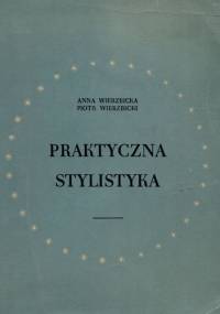 Praktyczna stylistyka - Piotr Wierzbicki, Anna Wierzbicka