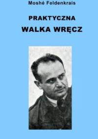 Praktyczna walka wręcz - Moshe Feldenkrais