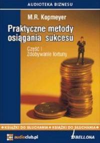 Praktyczne metody osiągania sukcesu cęść 1 (CD) - M.R. Kopmeyer