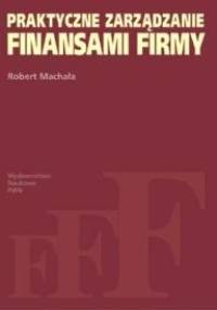 Praktyczne zarządzanie finansami firmy - Robert Machała