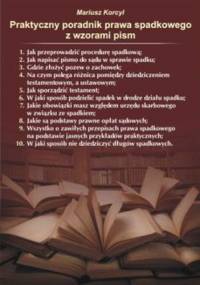 Praktyczny poradnik prawa spadkowego z wzorami pism - Mariusz Korcyl