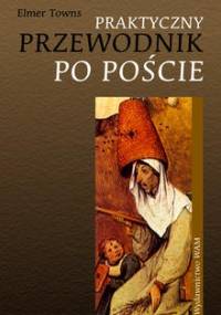 Praktyczny przewodnik po poście - Elmer Towns