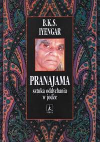 Pranajama - sztuka oddychania w jodze. - B. K. S. Iyengar