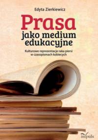 Prasa jako medium edukacyjne - Edyta Zierkiewicz