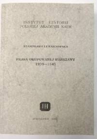 Prasa okupowanej Warszawy 1939-1945 - Stanisława Lewandowska