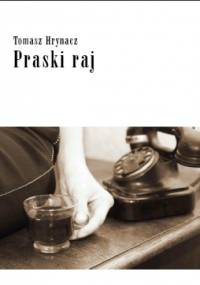 Praski raj - Tomasz Hrynacz