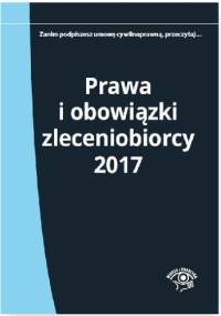 Prawa i obowiązki zleceniobiorcy 2017 - Katarzyna Wrońska-Zblewska