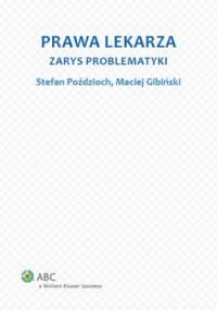 Prawa lekarza. Zarys problematyki - Stefan Poździoch, Maciej Gibiński