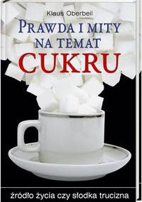 Prawda i mity na temat cukru - Klaus Oberbeil