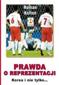 Prawda o reprezentacji- Korea i nie tylko... - Roman Kołtoń