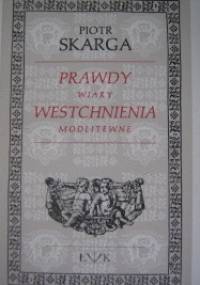 Prawdy wiary. Westchnienia modlitewne - Piotr Skarga