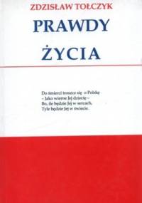 Prawdy życia. Maksymy, aforyzmy i inne utwory - Zdzisław Tołczyk