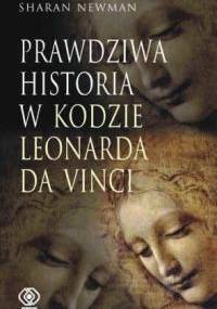 Prawdziwa histora w Kodzie Leonarda Da Vinci - Sharan Newman