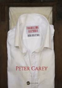 Prawdziwa historia Neda Kelly'ego - Peter Carey