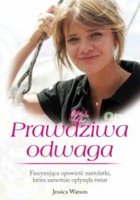 Prawdziwa odwaga - Jessica Watson
