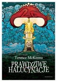 Prawdziwe halucynacje - Terence McKenna