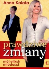 Prawdziwe zmiany - mój eliksir młodości" - Anna Kalata