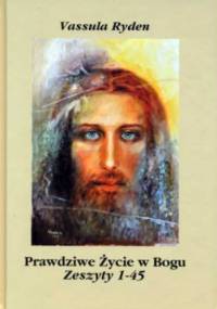 Prawdziwe Życie w Bogu. Zeszyty 1-45 - Vassula Rydén
