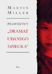 Prawdziwy "dramat udanego dziecka" - Martin Miller