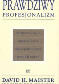 Prawdziwy profesjonalizm - David H. Maister