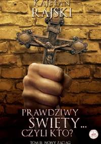 Prawdziwy święty czyli kto? Tom 2 Nowy zaciąg - Kajetan Rajski