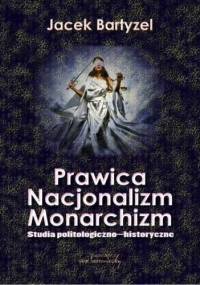 Prawica - Nacjonalizm - Monarchizm - Jacek Bartyzel