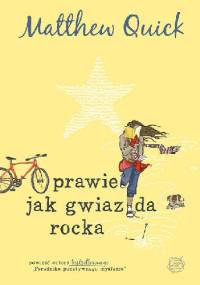 Prawie jak gwiazda rocka - Matthew Quick