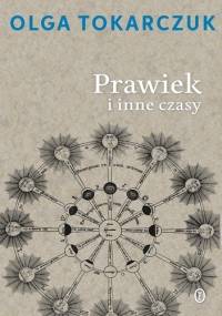 Prawiek i inne czasy - Olga Tokarczuk