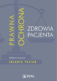 Prawna ochrona zdrowia pacjenta - Jolanta Pacian