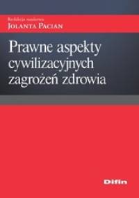 Prawne aspekty cywilizacyjnych zagrożeń zdrowia - Jolanta Pacian