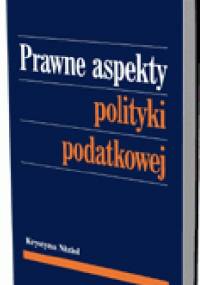 Prawne aspekty polityki podatkowej - Krystyna Nizioł
